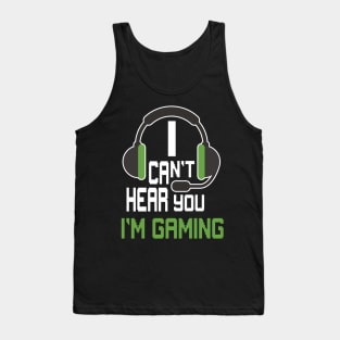 Can't Hear You I'm Gaming Tank Top